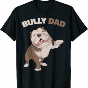 T Shirt American Bully Dad Dog Owner Father Funny Men T-Shirt