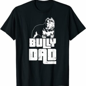 T Shirt American Bully | Bully Dad | Dog Owner T-Shirt