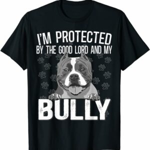 T Shirt Bully XL Pitbull Protected by The Lord And My American Bully