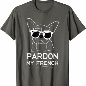 Pardon My French T-shirt Frenchie Bulldog